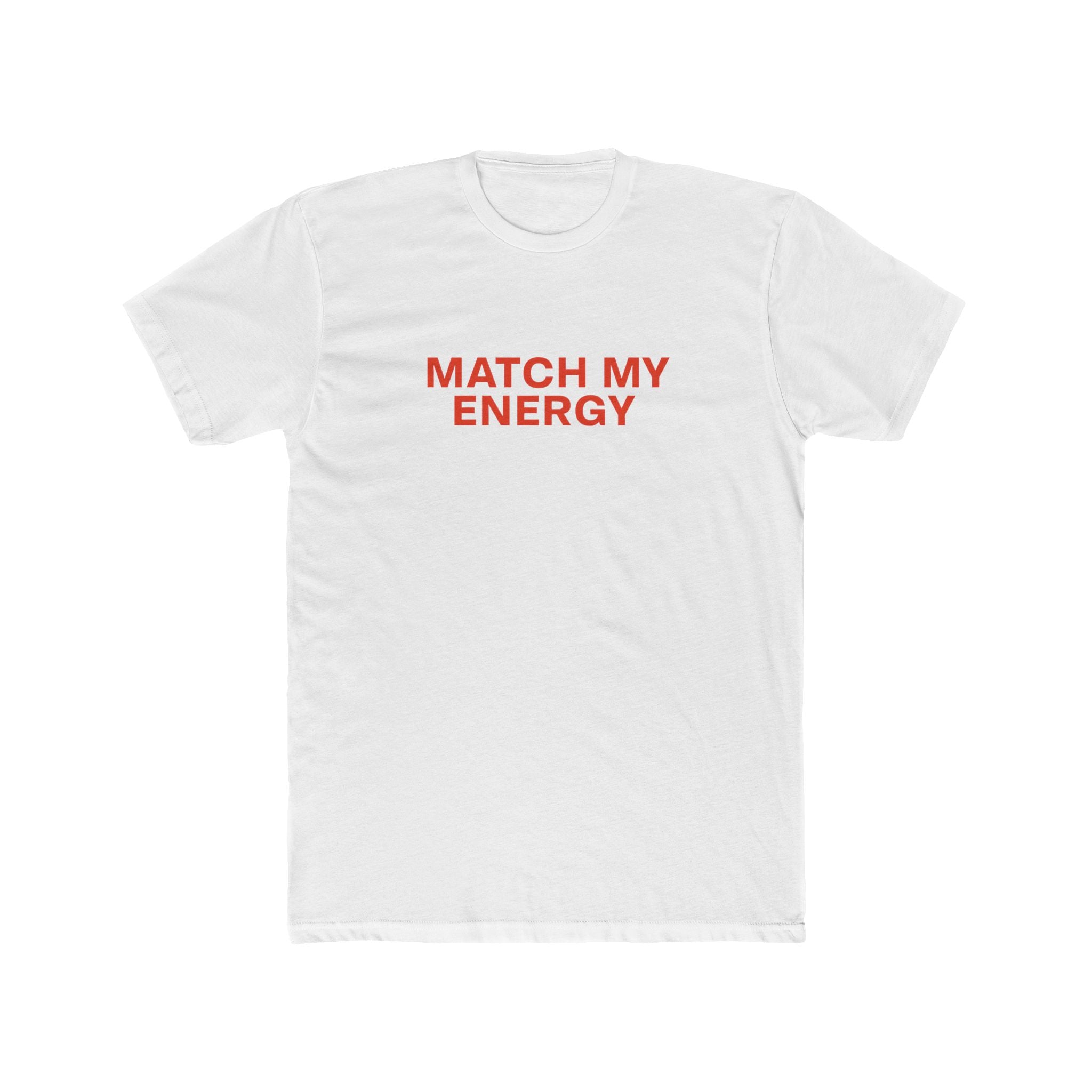 Match My Energy T-Shirt — Cotton Tee