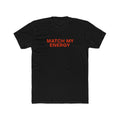 Match My Energy T-Shirt — Cotton Tee