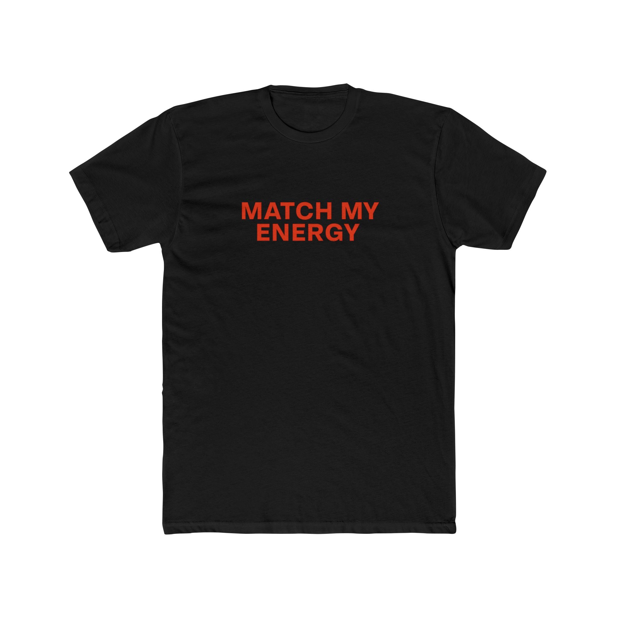 Match My Energy T-Shirt — Cotton Tee