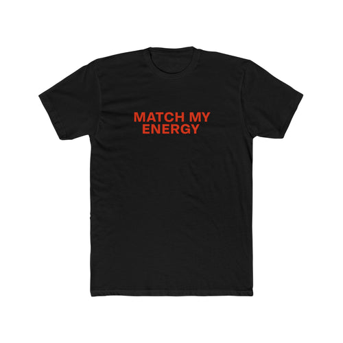 Match My Energy T-Shirt — Cotton Tee